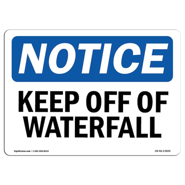 Safety Sign, OSHA Notice, 7" Height, Aluminum, Keep Off Of Waterfall Sign, Landscape